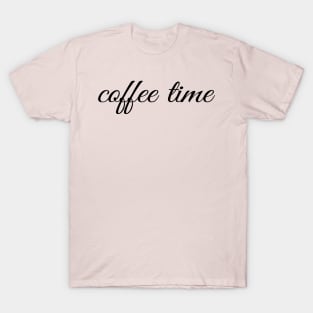 Coffee Time Funny Coffee T-Shirt T-Shirt